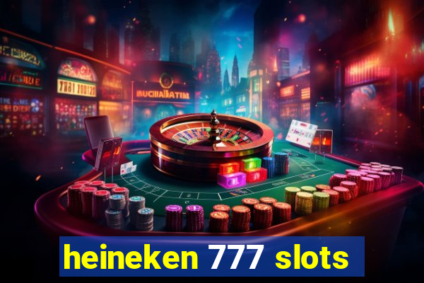 heineken 777 slots